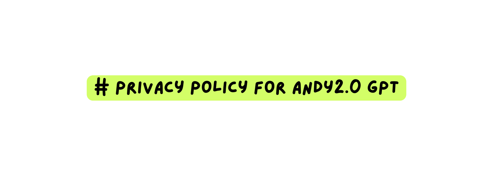 Privacy Policy for Andy2 0 GPT